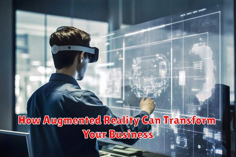How Augmented Reality Can Transform Your Business