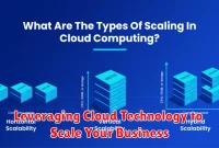 Leveraging Cloud Technology to Scale Your Business