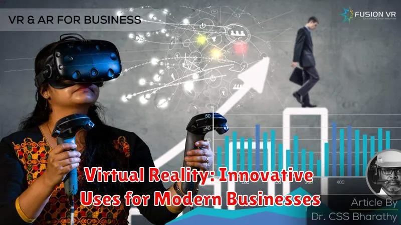 Virtual Reality: Innovative Uses for Modern Businesses