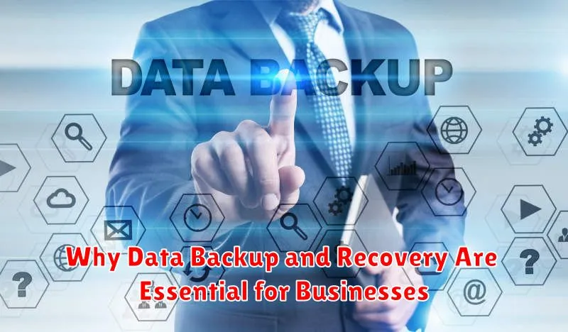 Why Data Backup and Recovery Are Essential for Businesses
