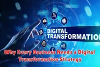 Why Every Business Needs a Digital Transformation Strategy