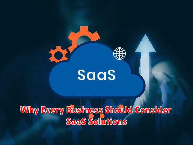 Why Every Business Should Consider SaaS Solutions